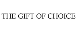 THE GIFT OF CHOICE trademark