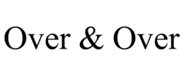 OVER & OVER trademark