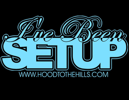 I'VE BEEN SETUP WWW.HOODTOTHEHILLS.COM trademark