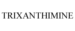 TRIXANTHIMINE trademark