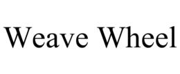 WEAVE WHEEL trademark