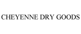CHEYENNE DRY GOODS trademark