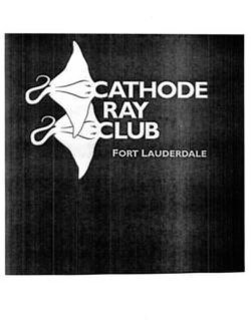 CATHODE RAY CLUB FORT LAUDERDALE trademark