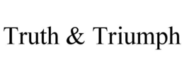 TRUTH & TRIUMPH trademark