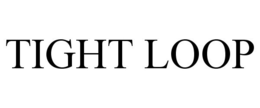 TIGHT LOOP trademark