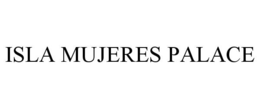 ISLA MUJERES PALACE trademark