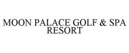 MOON PALACE GOLF & SPA RESORT trademark