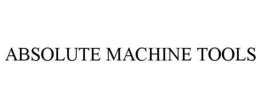 ABSOLUTE MACHINE TOOLS trademark
