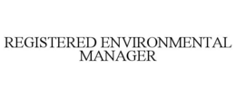 REGISTERED ENVIRONMENTAL MANAGER trademark