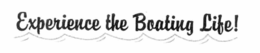 EXPERIENCE THE BOATING LIFE! trademark