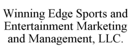 WINNING EDGE SPORTS AND ENTERTAINMENT MARKETING AND MANAGEMENT, LLC. trademark