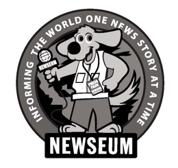 NEWSEUM INFORMING THE WORLD ONE NEWS STORY AT A TIME trademark