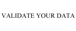 VALIDATE YOUR DATA trademark