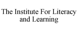 THE INSTITUTE FOR LITERACY AND LEARNING trademark