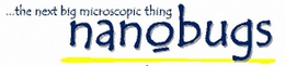 ...THE NEXT BIG MICROSCOPIC THING NANOBUGS trademark