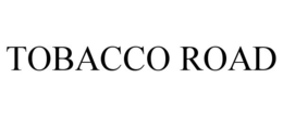 TOBACCO ROAD trademark