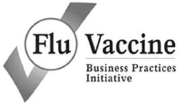 FLU VACCINE BUSINESS PRACTICES INITIATIVE trademark