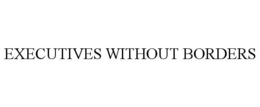 EXECUTIVES WITHOUT BORDERS trademark