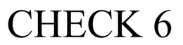 CHECK 6 trademark
