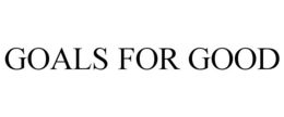 GOALS FOR GOOD trademark