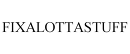 FIXALOTTASTUFF trademark