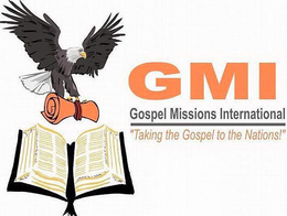 GMI GOSPEL MISSIONS INTERNATIONAL "TAKING THE GOSPEL TO THE NATIONS!" trademark