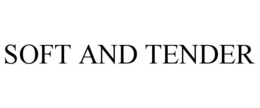 SOFT AND TENDER trademark