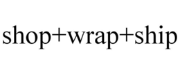 SHOP+WRAP+SHIP trademark