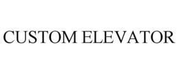 CUSTOM ELEVATOR trademark