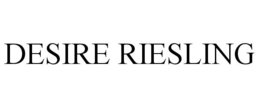 DESIRE RIESLING trademark