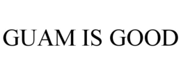 GUAM IS GOOD trademark