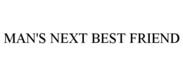MAN'S NEXT BEST FRIEND trademark