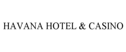 HAVANA HOTEL & CASINO trademark