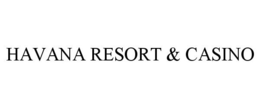 HAVANA RESORT & CASINO trademark