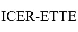 ICER-ETTE trademark