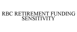 RBC RETIREMENT FUNDING SENSITIVITY trademark