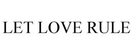 LET LOVE RULE trademark