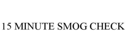 15 MINUTE SMOG CHECK trademark