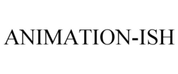 ANIMATION-ISH trademark