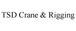 TSD CRANE & RIGGING trademark