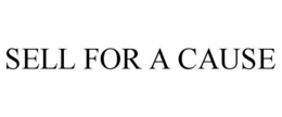 SELL FOR A CAUSE trademark
