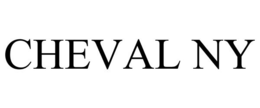 CHEVAL NY trademark
