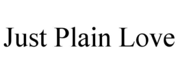 JUST PLAIN LOVE trademark