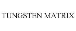 TUNGSTEN MATRIX trademark