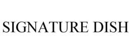 SIGNATURE DISH trademark
