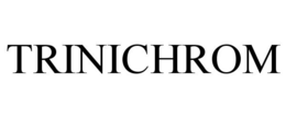 TRINICHROM trademark