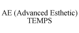 AE (ADVANCED ESTHETIC) TEMPS trademark