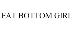 FAT BOTTOM GIRL trademark