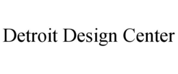 DETROIT DESIGN CENTER trademark