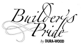 BUILDER'S PRIDE BY DURA-WOOD trademark